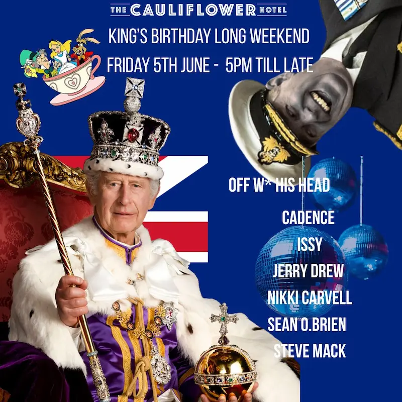 Join us for King's Birthday Long Weekend @ The Cauliflower Hotel. Friday, 5th June till late. 123 Botany Rd, Waterloo.