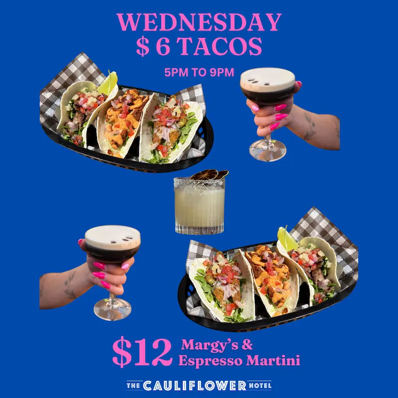 Spice up your Wednesday evenings with Tacos from $6 and $12 Margaritas & Espresso Martinis, 5–9pm at The Cauliflower Hotel in Waterloo.